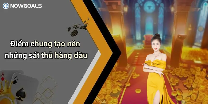 Điểm chung tạo nên những sát thủ hàng đầu