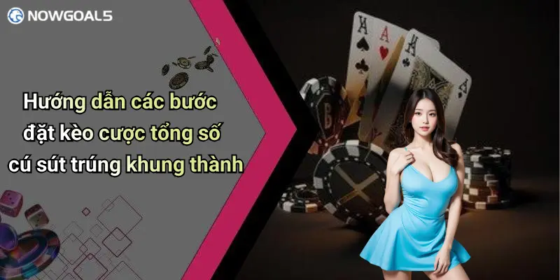 Hướng dẫn các bước đặt kèo cược tổng số cú sút trúng khung thành