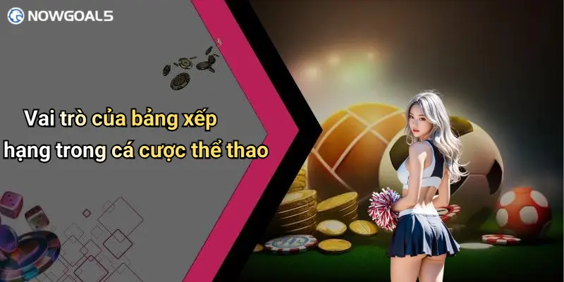 Vai trò của bảng xếp hạng trong cá cược thể thao