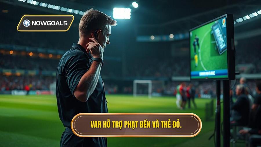 3. VAR hỗ trợ phạt đền và thẻ đỏ.