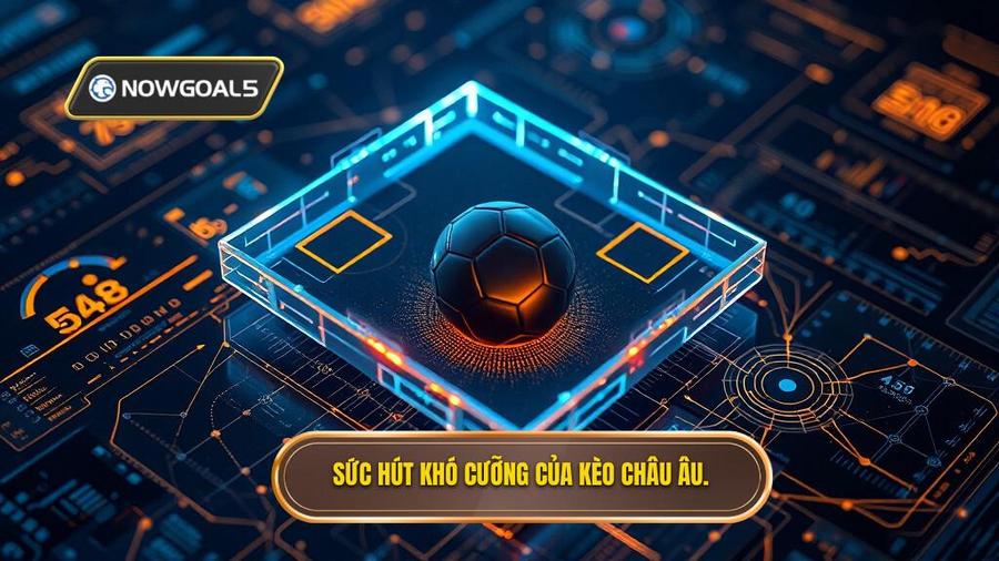 Phân tích đa chiều: Tại sao Kèo bóng đá Châu Âu lại gây nghiện?