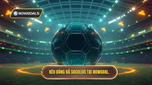 Kèo bóng đá Socolive: Phân tích chuyên sâu và bí quyết soi kèo bất bại