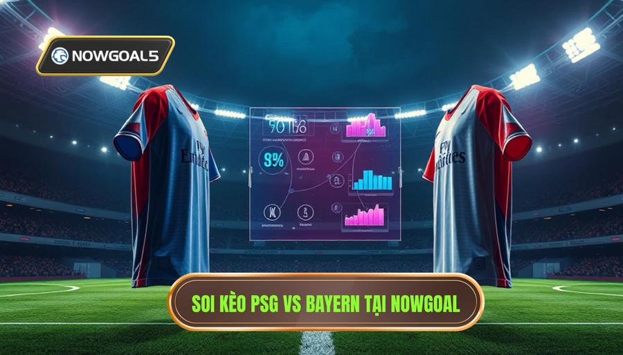PSG vs Bayern Siêu Kèo Nowgoal: Cuộc Đối Đầu Của Những Gã Khổng Lồ Châu Âu 3 Soi Kèo PSG vs Bayern Siêu Kèo Nowgoal: Các Chỉ Số Quan Trọng